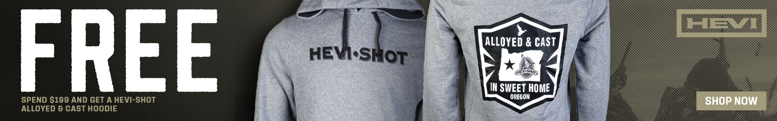 Free; Spend $199 and get a HEVI-Shot Alloyed & Cast Hoodie; Shop Now;
